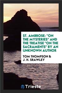 St. Ambrose. on the Mysteries and the Treatise, on the Sacraments