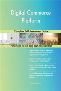 Digital Commerce Platform Complete Self-Assessment Guide