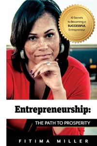 Entrepreneurship The Path to Prosperity