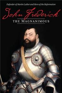 John Frederick the Magnanimous, Volume 1