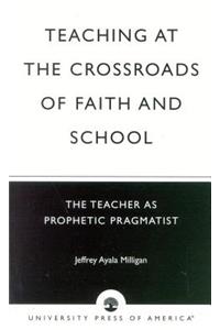 Teaching at the Crossroads of Faith and School