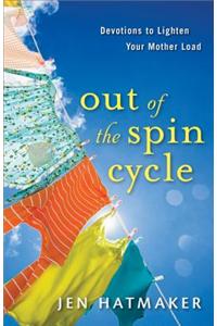 Out of the Spin Cycle: Devotions to Lighten Your Mother Load