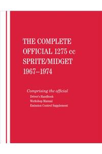 The Complete Official 1275cc Austin-Healey Sprite / MG Midget: 1967, 1968, 1969, 1970, 1971, 1972, 1973, 1974