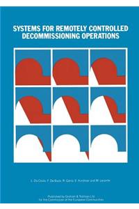 Systems for Remotely Controlled Decommissioning Operations