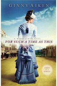 For Such a Time as This: A Women of Hope Novel