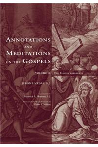 Annotations and Meditations on the Gospels, V.2: The Passion Narratives