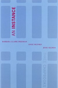 An Instance: Three Chapbooks: Three Chapbooks