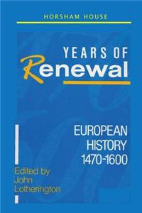 Years of Renewal: European History 1470-1600