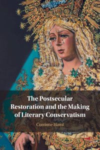 Postsecular Restoration and the Making of Literary Conservatism