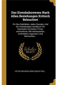 Das Eisenbahnwesen Nach Allen Beziehungen Kritisch Beleuchtet