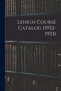 Lehigh Course Catalog (1932-1933)