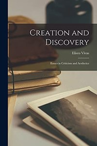 Creation and Discovery; Essays in Criticism and Aesthetics