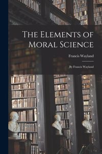 Elements of Moral Science