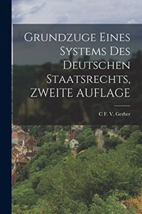 Grundzuge Eines Systems Des Deutschen Staatsrechts, ZWEITE AUFLAGE