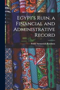 Egypt's Ruin, a Financial and Administrative Record