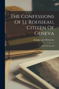 Confessions Of J.j. Rousseau, Citizen Of Geneva