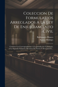 Coleccion De Formularios Arreglados A La Ley De Enjuiciamiento Civil