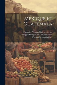 Mexique et Guatemala