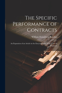 Specific Performance of Contracts; an Expansion of an Article in the Encyclopaedia of the Laws of England;