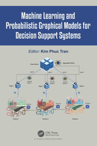 Machine Learning and Probabilistic Graphical Models for Decision Support Systems