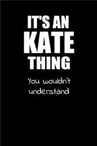 It's a KATE Thing You Wouldn't Understand