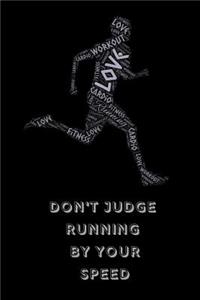 Don't Judge Running by Your Speed.