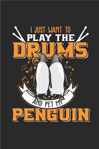 I Just Want To Play The Drums And Pet My Penguin