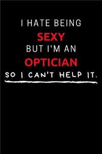 I Hate Being Sexy But I'm An Optician So I Can't Help It