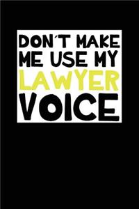 Don´t Make Me Use My Lawyer Voice