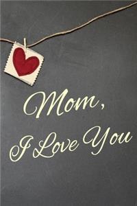 Mom, I Love You