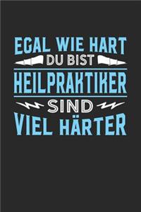 Egal wie hart du bist Heilpraktiker sind viel härter