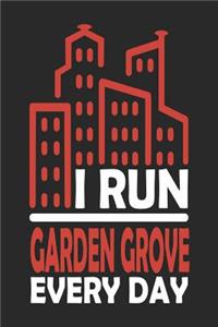 I Run Garden Grove Every Day: Garden Grove Notebook Garden Grove Vacation Journal 110 Blank Paper Pages 6x9 Handlettering Diary I Logbook Garden Grove Buch