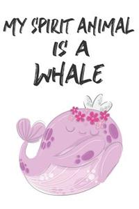 My Spirit Animal Is A Whale