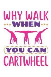 Why Walk When You Can Cartwheel