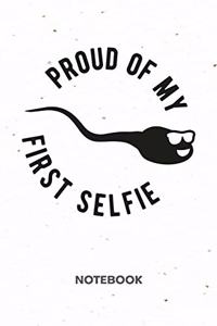 Proud Of My First Selfie NOTEBOOK