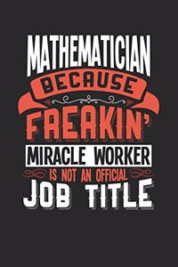 Mathematician Because Freakin' Miracle Worker Is Not an Official Job Title