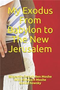 My Exodus From Babylon to The New Jerusalem