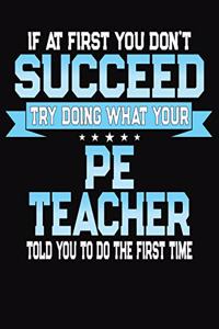 If At First You Don't Succeed Try Doing What Your PE Teacher Told You To Do The First Time