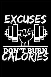 Excuses Don'T Burn Calories