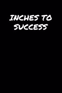 Inches To Success