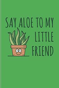 Say Aloe To My Little Friend