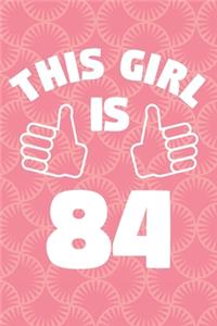 This Girl Is 84 Years Old - Womens Journal - Notebook for 84 Year Old Woman - 84th Birthday Gift For Women