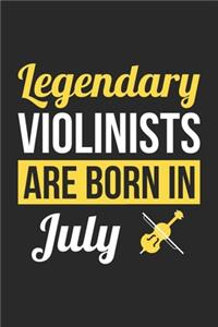 Birthday Gift for Violinist Diary - Violin Notebook - Legendary Violinists Are Born In July Journal