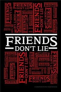 Friends Don't Lie Composition Book