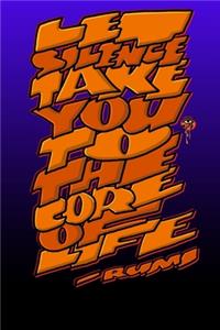 Let Silence Take You to the Core of Life