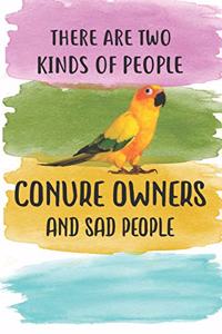 There Are Two Kinds Of People Sun Conure Owner And Sad People Notebook Journal