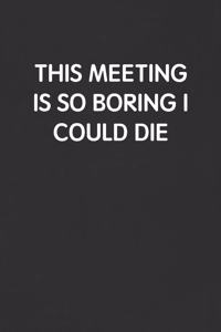 This Meeting Is So Boring I Could Die