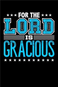 For The Lord is Gracious