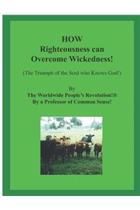 How Righteousness Can Overcome Wickedness!