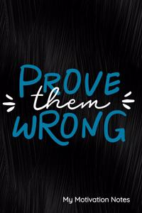 Prove Them Wrong My Motivation Notes